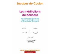 Les Méditations du bonheur: 40 exercices spirituels d'Orient et d'Occident