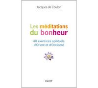 Les Méditations du bonheur JACQUES DE COULON (Auteur), Pascale Senk (Collection dirigée par)