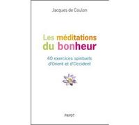 Les Méditations du bonheur JACQUES DE COULON (Auteur), Pascale Senk (Collection dirigée par)