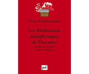 Les Méditations métaphysiques de Descartes. I Introduction générale. Méditation I - Denis Kambouchner - Puf - broché - Essai