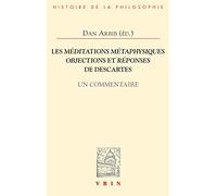 Les méditations métaphysiques : Objections et réponses de Descartes, un commentaire