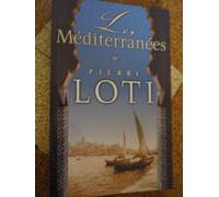 Les Méditerranées De Pierre Loti - Colloque Organisé À La Rochelle Par L'association Pour La Maison De Pierre Loti, Les 22-24 Octobre 1999