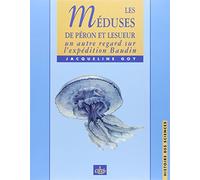 Les méduses de François Péron et Charles Lesueur. Un nouveau regard sur l'expédition Baudin