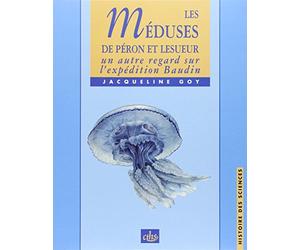 Les méduses de François Péron et Charles Lesueur. Un nouveau regard sur l'expédition Baudin