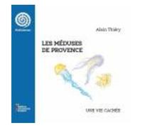 Les Méduses De Provence - Une Vie Cachée