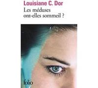 Les méduses ont-elles sommeil ? Louisiane C. Dor (Auteur)