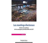 Les meetings électoraux: Scènes et coulisses de la campagne présidentielle de 2017