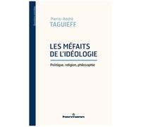 Pierre-André Taguieff – Les Méfaits de l'idéologie – Politique, religion, philosophie – Broché