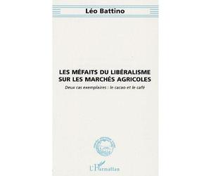 Les méfaits du libéralisme sur les marchés agricoles Deux cas exemplaires : le cacao et le café - Léo Battino - L'harmattan - broché - Etude