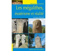 Les mégalithes, ésotérisme et réalité