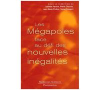 Les Megalopoles Face Au Defi Des Nouvelles Inegalites - Actes Du Colloque " Hexapolis " Organise Par L'institut De L'humanitaire A L'unesco, Paris, Les 2 Et 3 Novembre 2000
