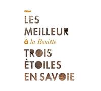 Les Meilleur à la Bouitte Trois étoiles en Savoie - René et Maxime Meilleur - Glénat - cartonné - Beau livre