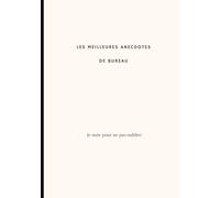 Les meilleures anecdotes de bureau Je note pour ne pas oublier: carnet de citations ratées | histoires drôles | perles racontées | phrases décalées | lapsus | livre d'or | moments insolites