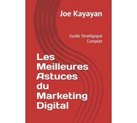 Les Meilleures Astuces du Marketing Digital: Guide Stratégique Complet