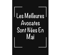 Les Meilleures Avocates Sont Nées En Mai: Un carnet de notes spécial pour les avocates: Fait une idée d'un cadeau d'anniversaire originale pour les avocates. Cadeau d'anniversaire pour femme.