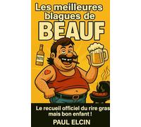 Les meilleures blagues de BEAUF: Le recueil officiel du rire gras mais bon enfant !