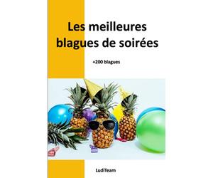 Les meilleures blagues de soirées : 200 histoires drôles à partager