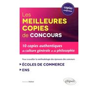 Les Meilleures Copies De Concours - 10 Copies Authentiques De Culture Générale Et De Philosophie