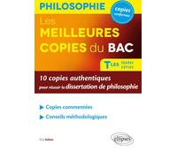 Les Meilleures copies du BAC. 10 copies authentiques pour réussir la dissertation de philosophie. Terminales toutes séries. - Elise Sultan - Ellipses - broché - Scolaire / Universitaire