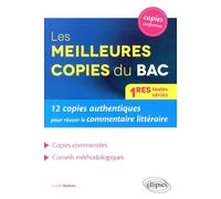 Les Meilleures Copies Du Bac - 12 Copies Authentiques Pour Réussir Le Commentaire Littéraire