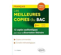 Les meilleures copies du bac Français 1re toutes séries: 12 copies authentiques pour réussir la dissertation littéraire