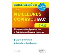 Les Meilleures Copies Du Bac Sciences Économiques Et Sociales Terminale Es - 20 Copies Authentiques Pour Réussir La Dissertation Et L'épreuve Composée