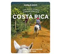 Lonely Planet - Costa Rica - Les meilleures expériences 2026-2027: Inspirations insolites, adresses locales, cartes et itinéraires