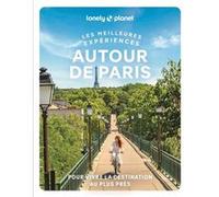 Lonely Planet – Autour de Paris – Inspirations insolites, adresses locales – Broché