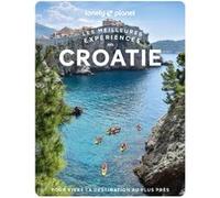 Les meilleures Expériences en Croatie 1ed Lonely Planet (Auteur)