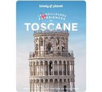 Lonely Planet – Les meilleures expériences en Toscane – 2e édition – Broché