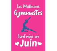 Les meilleures gymnastes sont nées en juin: Carnet de notes ligné pour passionnées de Gymnastique | journal intime | cadeau d'anniversaire pour filles et femmes