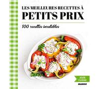 Les meilleures recettes à petits prix: 100 recettes inratables