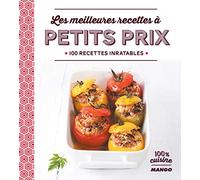 Les meilleures recettes à petits prix: 100 recettes inratables