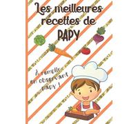 Les meilleures recettes de papy par ses petits-enfants: Carnet de 55 recettes de cuisine à remplir - pour garçon