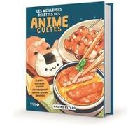 Les meilleures recettes des animes cultes Nadine Estero (Auteur), Jana Paynor (Illustration), Naomi Defays (Traduction), Vincent Guilluy (Traduction), Laurence Stewart (Traduction)