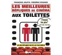 Les meilleures répliques de cinéma aux toilettes: Les 600 répliques cultes les plus drôles