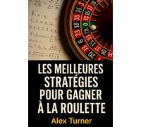 Les meilleures stratégies pour gagner à la roulette