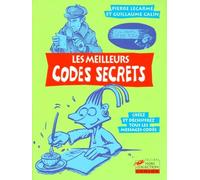 Les Meilleurs Codes Secrets. Creez Et Dechiffrez Tous Les Messages Codes