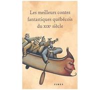 Les Meilleurs Contes Fantastiques Québécois Du Xixème Siècle