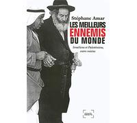 Les meilleurs ennemis du monde: Israéliens et Palestiniens, entre voisins