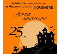 Les Meilleurs naissent en Novembre, 25 ans Joyeux Anniversaire: Livre d'or, Halloween, Automne, 26 pages, Format carré 21,59 x 21,59 cm