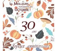 Les Meilleurs naissent en Octobre ! 30 ans Joyeux Anniversaire: Livre d'or, Automne, 100 pages, Format carré 21,59 x 21,59 cm