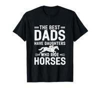 Les meilleurs papas ont des filles qui montent à cheval T-Shirt