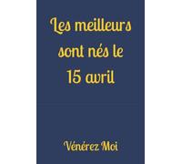Les meilleurs sont nés le 15 avril