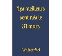 Les meilleurs sont nés le 31 mars
