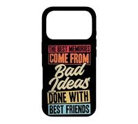 Les Meilleurs Souvenirs Proviennent de Mauvaises idées Faites avec Vos Meilleurs Amis Coque pour iPhone 17 Pro