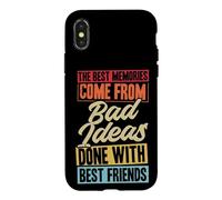 Les Meilleurs Souvenirs Proviennent de Mauvaises idées Faites avec Vos Meilleurs Amis Coque pour iPhone X/XS