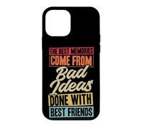 Les Meilleurs Souvenirs Proviennent de Mauvaises idées Faites avec Vos Meilleurs Amis Coque pour iPhone 12 Mini