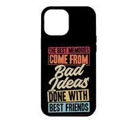 Les Meilleurs Souvenirs Proviennent de Mauvaises idées Faites avec Vos Meilleurs Amis Coque pour iPhone 12 Pro Max