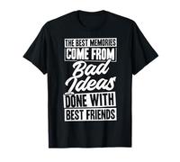 Les Meilleurs Souvenirs Proviennent de Mauvaises idées Faites avec Vos Meilleurs Amis T-Shirt